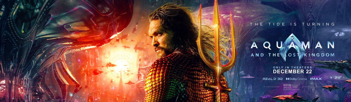 AQUAMAN & THE LOST KINGDOM IS NOW PLAYING