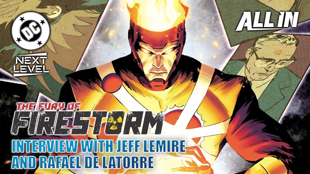 The Fury of Firestorm - Interview with Jeff Lemire and Rafael De Latorre