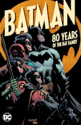 BATMAN: 80 YEARS OF THE BAT FAMILY