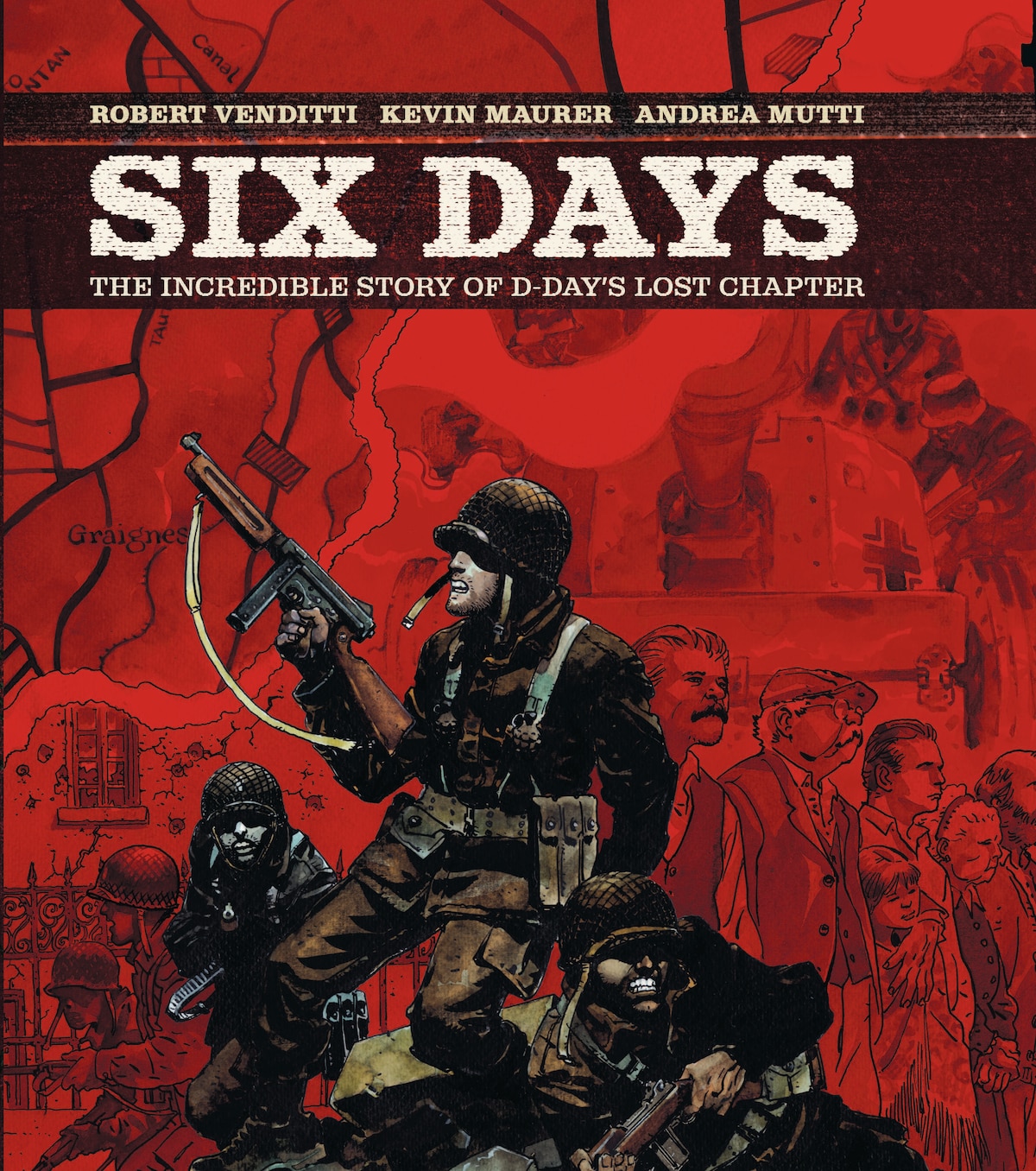 SIX DAYS: THE INCREDIBLE STORY OF D-DAY